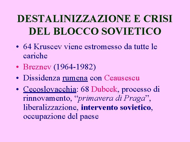 DESTALINIZZAZIONE E CRISI DEL BLOCCO SOVIETICO • 64 Kruscev viene estromesso da tutte le