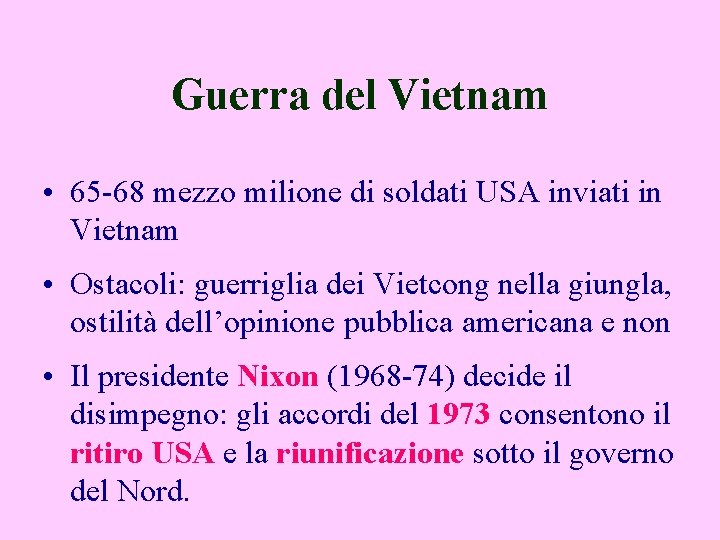 Guerra del Vietnam • 65 -68 mezzo milione di soldati USA inviati in Vietnam