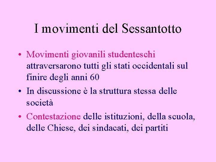 I movimenti del Sessantotto • Movimenti giovanili studenteschi attraversarono tutti gli stati occidentali sul