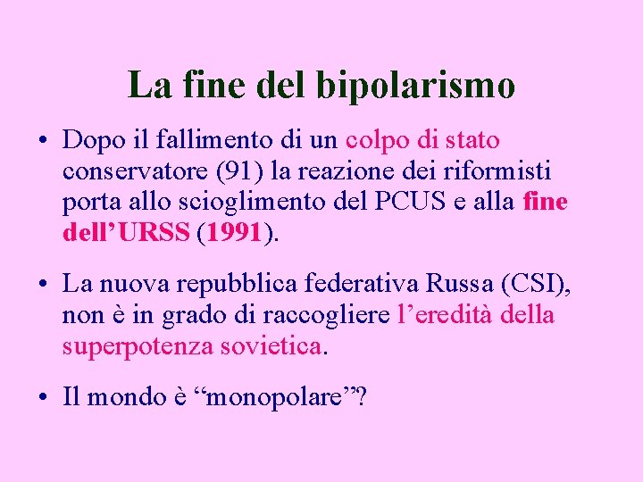 La fine del bipolarismo • Dopo il fallimento di un colpo di stato conservatore