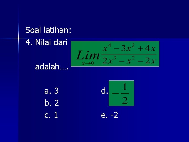 Soal latihan: 4. Nilai dari adalah…. a. 3 b. 2 c. 1 d. e. Soal latihan: 4. Nilai dari adalah…. a. 3 b. 2 c. 1 d. e.