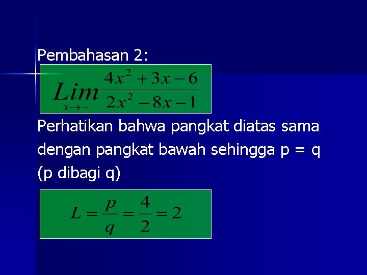 Pembahasan 2: Perhatikan bahwa pangkat diatas sama dengan pangkat bawah sehingga p = q Pembahasan 2: Perhatikan bahwa pangkat diatas sama dengan pangkat bawah sehingga p = q