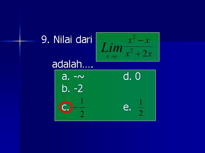 9. Nilai dari adalah…. a. -~ b. -2 c. d. 0 e. 9. Nilai dari adalah…. a. -~ b. -2 c. d. 0 e.