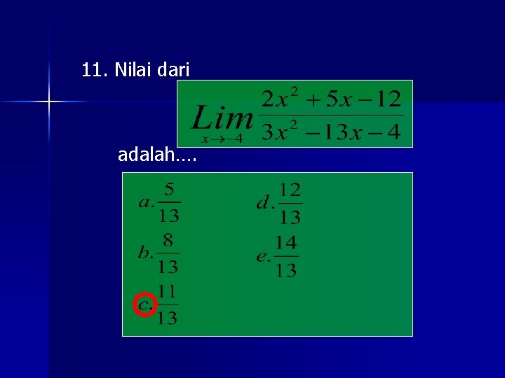 11. Nilai dari adalah…. 11. Nilai dari adalah….