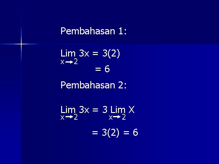 Pembahasan 1: Lim 3 x = 3(2) x 2 =6 Pembahasan 2: Lim 3 Pembahasan 1: Lim 3 x = 3(2) x 2 =6 Pembahasan 2: Lim 3