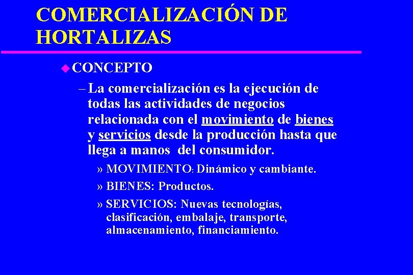 COMERCIALIZACIÓN DE HORTALIZAS u CONCEPTO – La comercialización es la ejecución de todas las