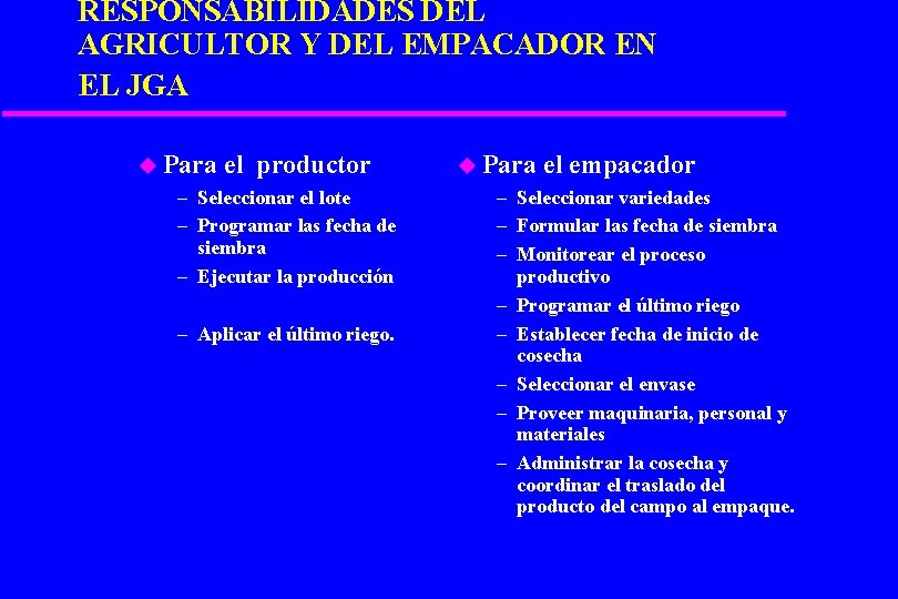 RESPONSABILIDADES DEL AGRICULTOR Y DEL EMPACADOR EN EL JGA u Para el productor –