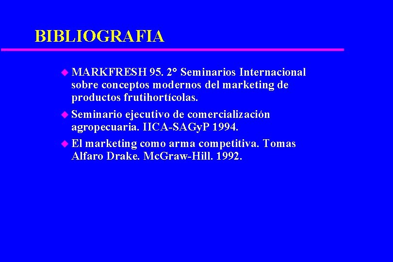 BIBLIOGRAFIA u MARKFRESH 95. 2° Seminarios Internacional sobre conceptos modernos del marketing de productos