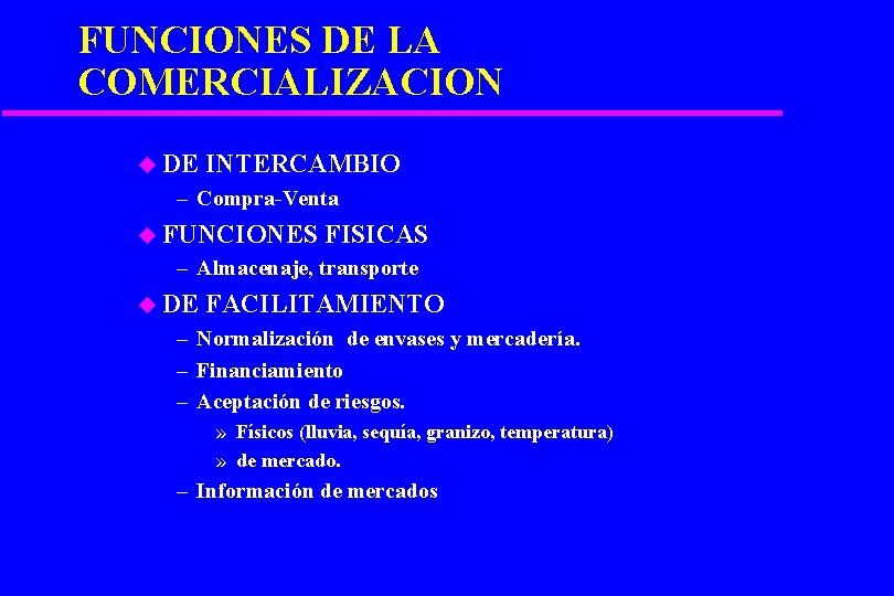 FUNCIONES DE LA COMERCIALIZACION u DE INTERCAMBIO – Compra-Venta u FUNCIONES FISICAS – Almacenaje,