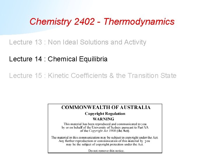 Chemistry 2402 - Thermodynamics Lecture 13 : Non Ideal Solutions and Activity Lecture 14