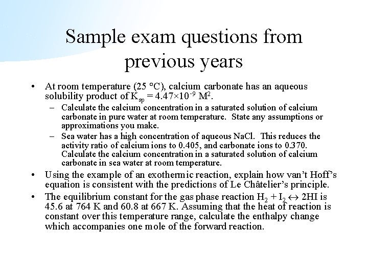 Sample exam questions from previous years • At room temperature (25 °C), calcium carbonate