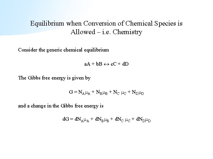 Equilibrium when Conversion of Chemical Species is Allowed – i. e. Chemistry Consider the