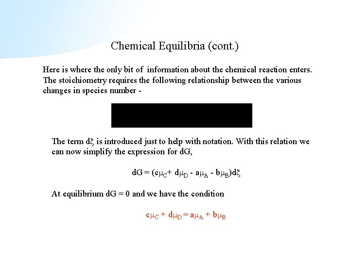 Chemical Equilibria (cont. ) Here is where the only bit of information about the