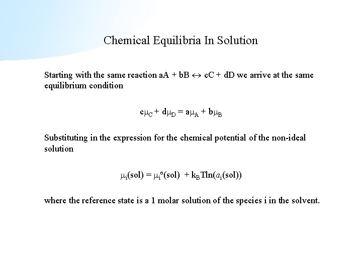 Chemical Equilibria In Solution Starting with the same reaction a. A + b. B