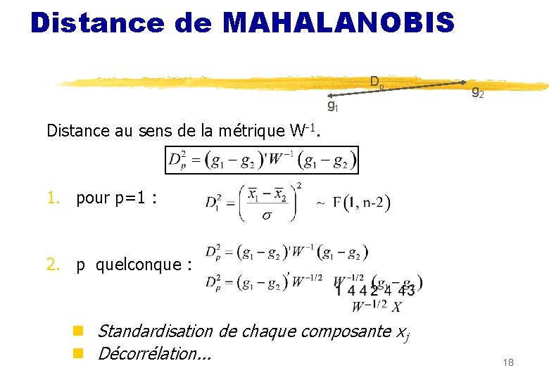 Distance de MAHALANOBIS Dp g 1 g 2 Distance au sens de la métrique