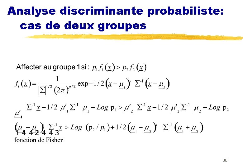Analyse discriminante probabiliste: cas de deux groupes 30 