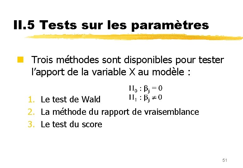 II. 5 Tests sur les paramètres n Trois méthodes sont disponibles pour tester l’apport