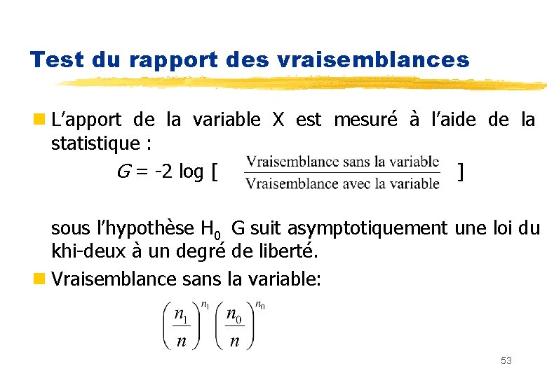 Test du rapport des vraisemblances n L’apport de la variable X est mesuré à