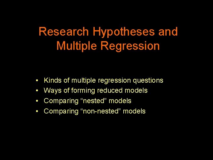 Research Hypotheses and Multiple Regression • • Kinds of multiple regression questions Ways of