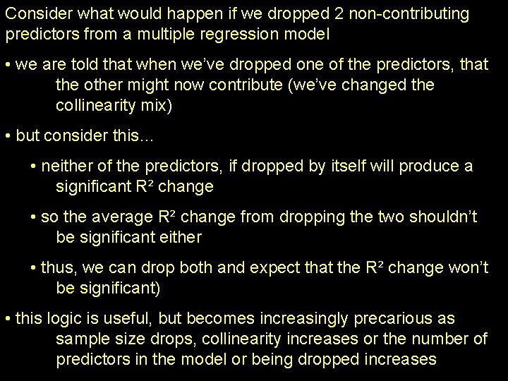 Consider what would happen if we dropped 2 non-contributing predictors from a multiple regression