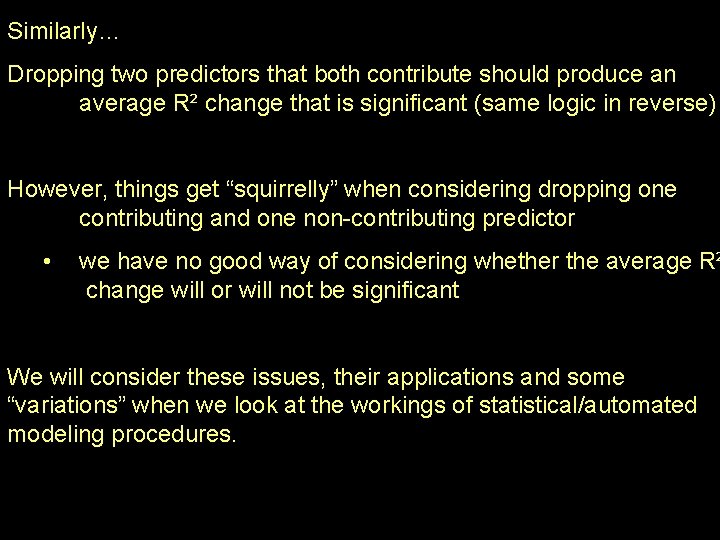 Similarly… Dropping two predictors that both contribute should produce an average R² change that