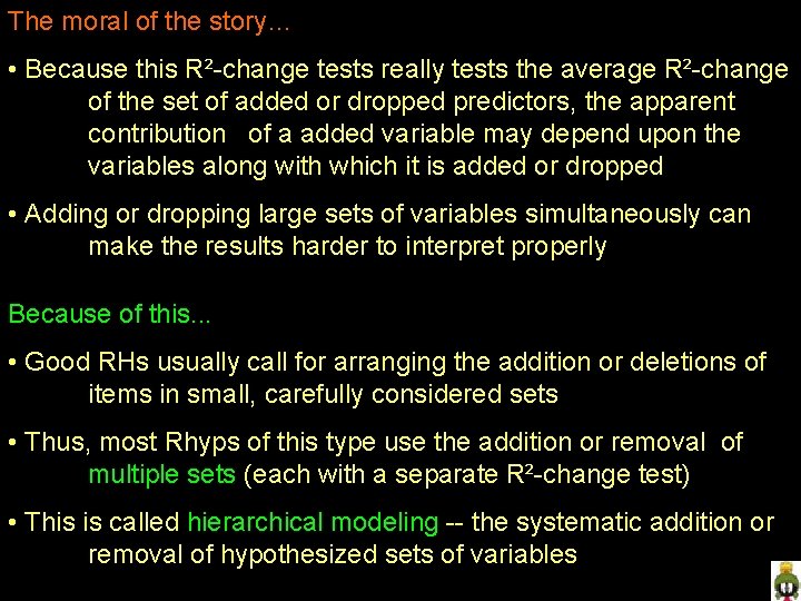 The moral of the story… • Because this R²-change tests really tests the average