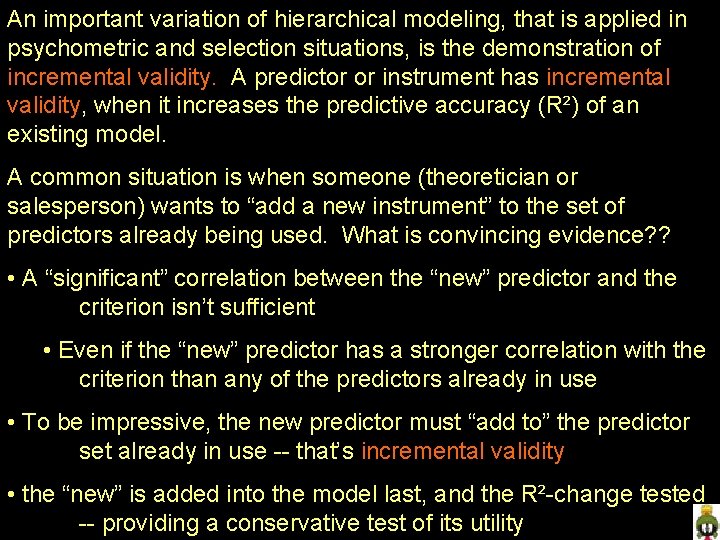 An important variation of hierarchical modeling, that is applied in psychometric and selection situations,