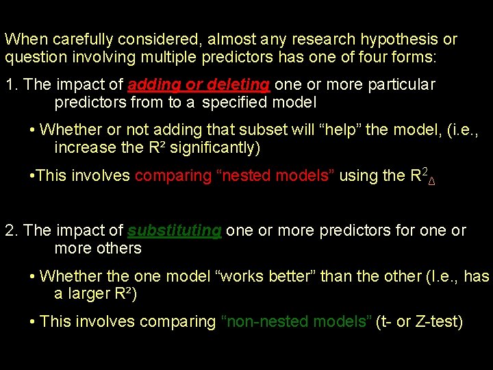 When carefully considered, almost any research hypothesis or question involving multiple predictors has one