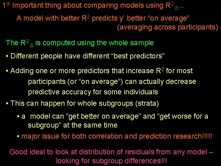 1 st Important thing about comparing models using R 2 Δ. . . A