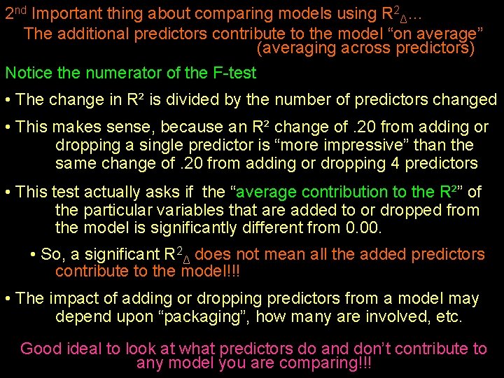 2 nd Important thing about comparing models using R 2Δ… The additional predictors contribute