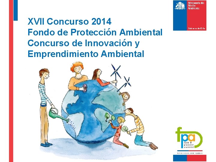 XVII Concurso 2014 Fondo de Protección Ambiental Concurso de Innovación y Emprendimiento Ambiental 