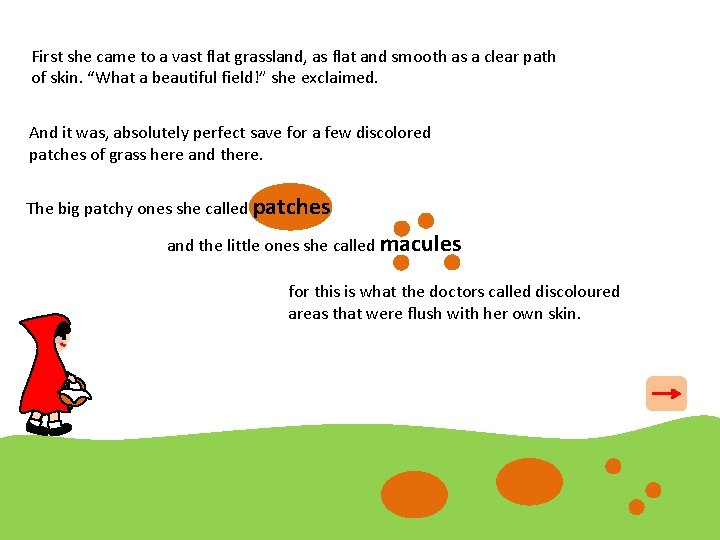 First she came to a vast flat grassland, as flat and smooth as a