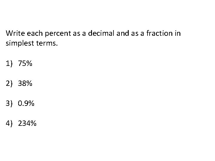 Write each percent as a decimal and as a fraction in simplest terms. 1)