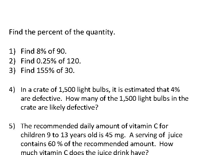 Find the percent of the quantity. 1) Find 8% of 90. 2) Find 0.