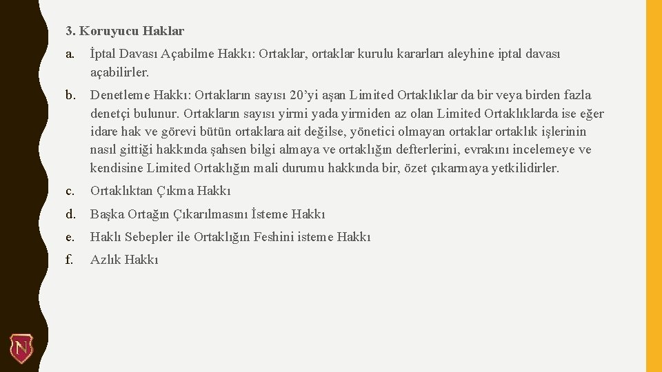 3. Koruyucu Haklar a. İptal Davası Açabilme Hakkı: Ortaklar, ortaklar kurulu kararları aleyhine iptal