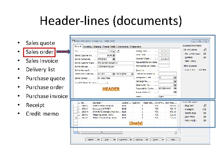 Header-lines (documents) • • • Sales quote Sales order Sales Invoice Delivery list Purchase