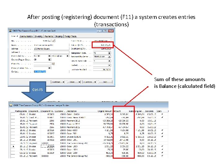 After posting (registering) document (F 11) a system creates entries (transactions) Ctrl-F 5 Sum