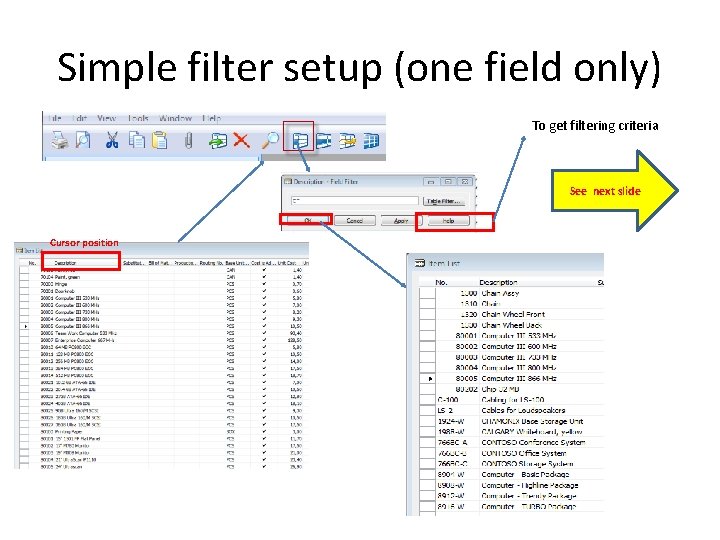 Simple filter setup (one field only) To get filtering criteria See next slide Cursor