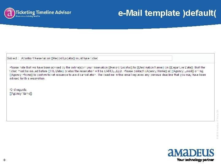 © 2013 Amadeus IT Group SA e-Mail template )default( 8 