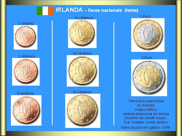 IRLANDA – faces nacionais 10 cêntimos (tema) 1 Euro 1 cêntimo 2 cêntimos 5