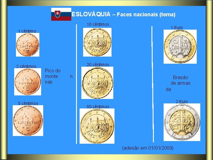 ESLOVÁQUIA – Faces nacionais (tema) 10 cêntimos 1 Euro 1 cêntimo 2 cêntimos 5