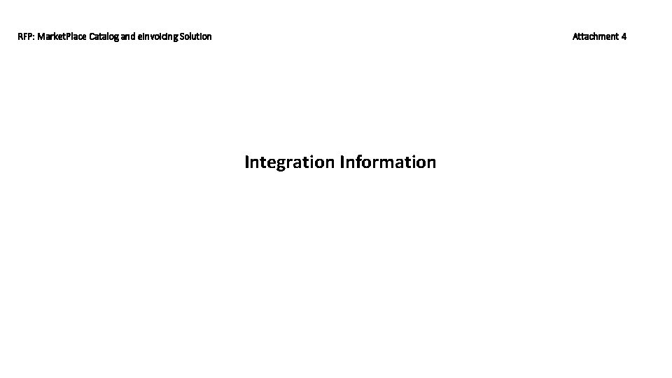 RFP: Market. Place Catalog and e. Invoicing Solution Attachment 4 Integration Information 