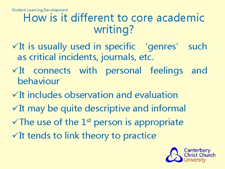 Student Learning Development How is it different to core academic writing? üIt is usually