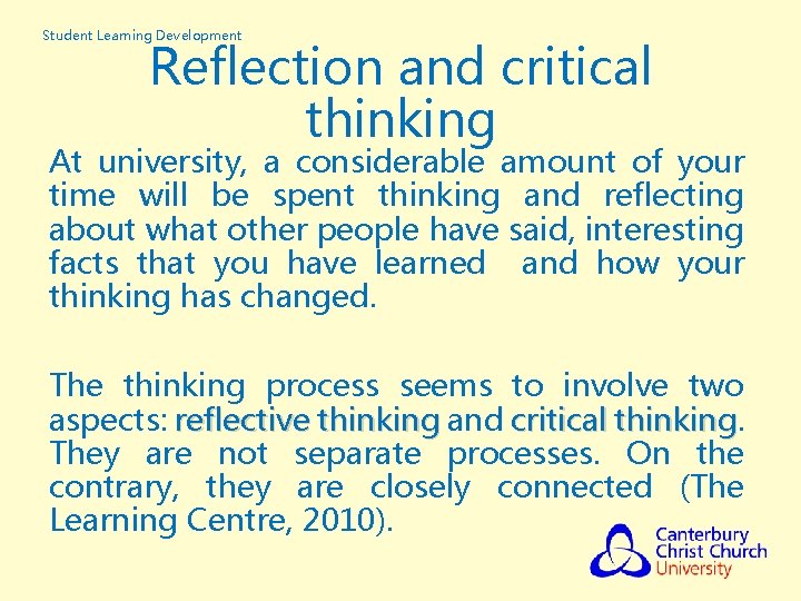 Student Learning Development Reflection and critical thinking At university, a considerable amount of your