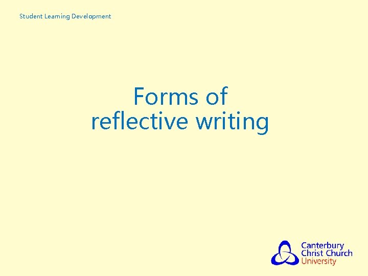 Student Learning Development Forms of reflective writing 