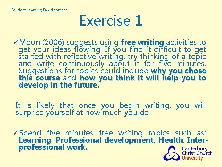 Student Learning Development Exercise 1 üMoon (2006) suggests using free writing activities to get