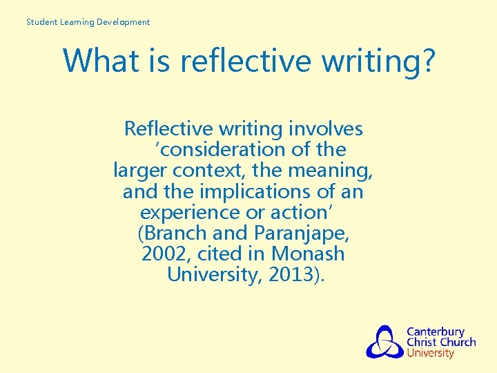 Student Learning Development What is reflective writing? Reflective writing involves ‘consideration of the larger