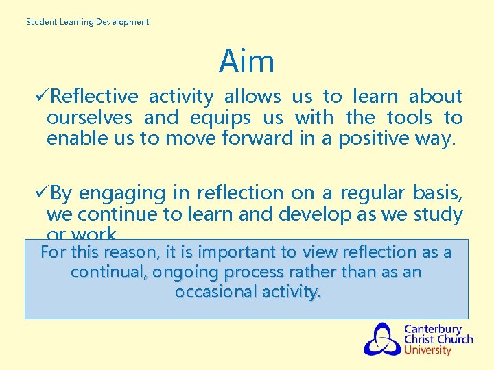 Student Learning Development Aim üReflective activity allows us to learn about ourselves and equips