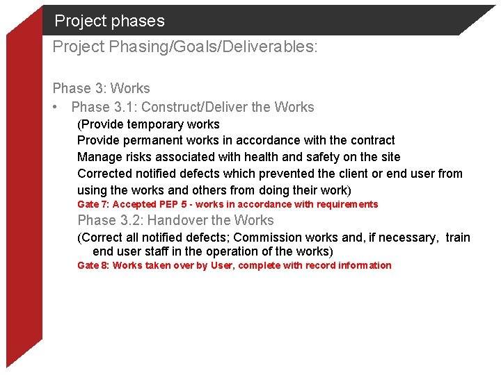 Project phases Project Phasing/Goals/Deliverables: Phase 3: Works • Phase 3. 1: Construct/Deliver the Works