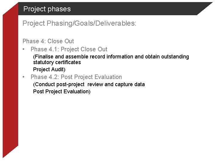 Project phases Project Phasing/Goals/Deliverables: Phase 4: Close Out • Phase 4. 1: Project Close